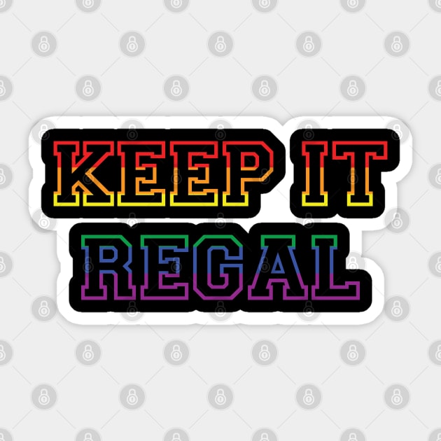 Keep It Regal Sticker by willow141